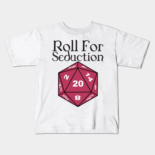 Roll for seduction Kids T-Shirt by DennisMcCarson